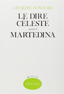 Front cover_Le dire céleste : poèmes ; Martedina : récit