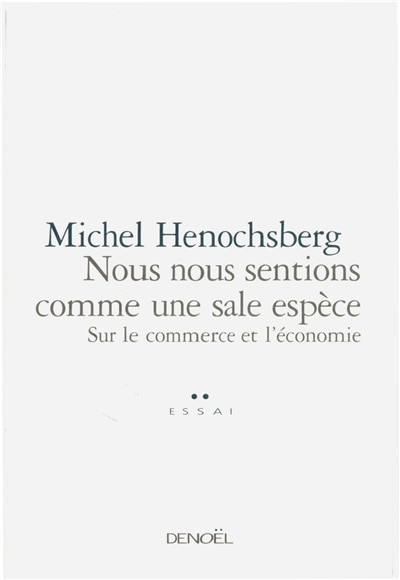 Couverture_Nous nous sentions comme une sale espèce : sur le commerce et l'économie