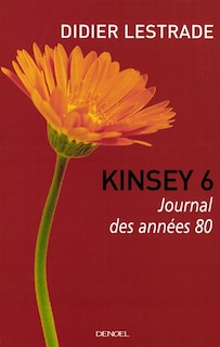 Couverture_Kinsey 6 : journal des ann&eacute;es 80