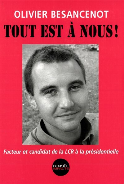 Couverture_Tout est à nous ! : facteur et candidat de la LCR à la présidentielle