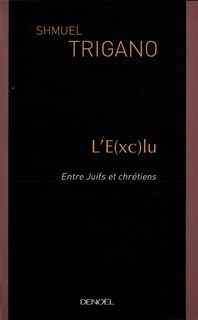 Front cover_L'e(xc)lu : entre Juifs et chrétiens