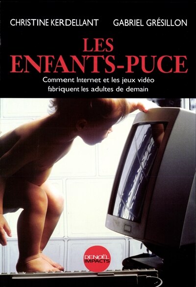 Couverture_Les enfants-puce : comment Internet et les jeux vidéo fabriquent les adultes de demain