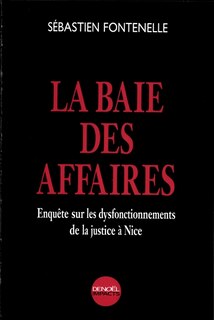 Front cover_La Baie des affaires : enquête sur les dysfonctionnements de la justice à Nice