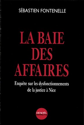 La Baie des affaires: enquête sur les dysfonctionnements de la justice à Nice