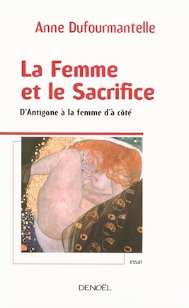 La femme et le sacrifice: d'Antigone à la femme d'à côté