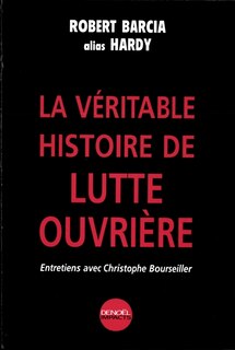 Front cover_La véritable histoire de Lutte Ouvrière : entretiens avec Christophe Bourseiller
