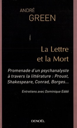 La lettre et la mort: promenade d'un psychanalyste à travers la littérature