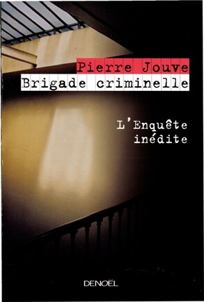 Brigade criminelle: l'enquête inédite