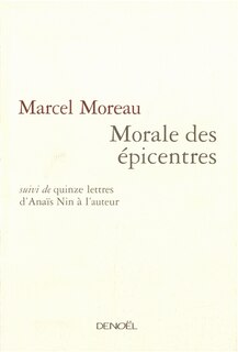 Front cover_Morale des épicentres ; Quinze lettres d'Anaïs Nin à l'auteur