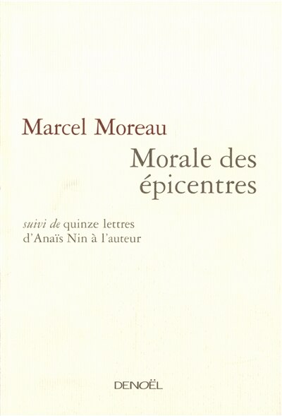 Front cover_Morale des épicentres ; Quinze lettres d'Anaïs Nin à l'auteur