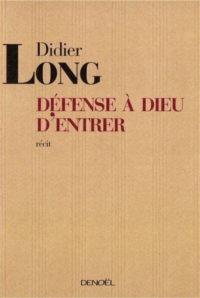 Front cover_D&eacute;fense &agrave; Dieu d'entrer : r&eacute;cit