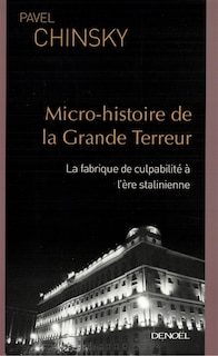 Front cover_Micro-histoire de la Grande Terreur : la fabrique de culpabilité à l'ère stalinienne