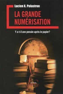 Front cover_La grande numérisation : y a-t-il une pensée après le papier ?