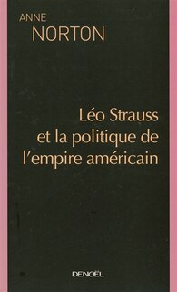 Couverture_Leo Strauss et la politique de l'Empire américain