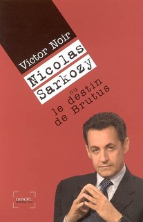 Front cover_Nicolas Sarkozy ou Le destin de Brutus