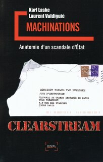 Front cover_Machinations : anatomie d'un scandale d'Etat, Clearstream