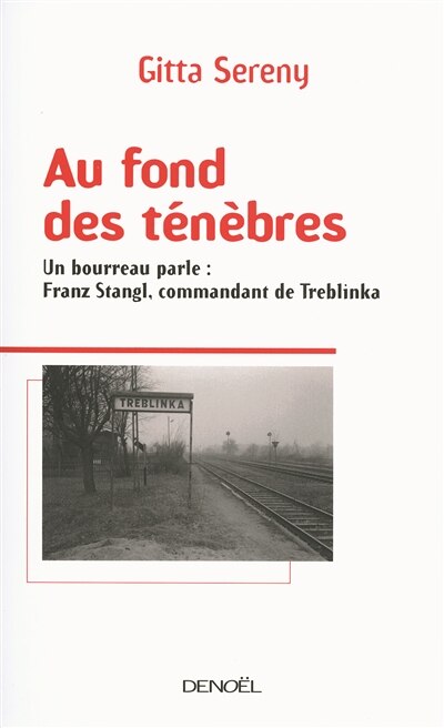 Couverture_Au fond des ténèbres : un bourreau parle, Franz Stangl, commandant de Treblinka