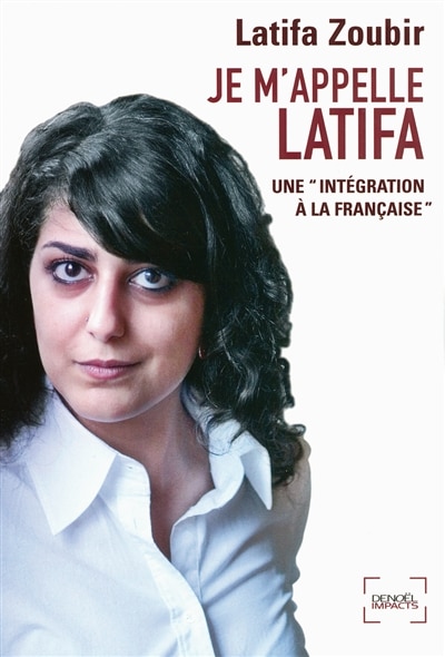 Couverture_Je m'appelle Latifa : une intégration à la française : récit