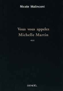 Couverture_Vous vous appelez Michelle Martin : r&eacute;cit