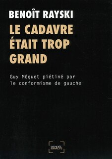 Couverture_Le cadavre était trop grand : Guy Môquet piétiné par le conformisme de gauche