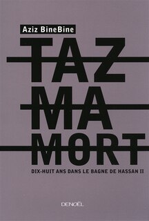Couverture_Tazmamort : dix-huit ans dans le bagne de Hassan II : récit