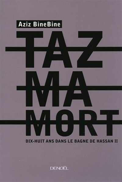 Couverture_Tazmamort : dix-huit ans dans le bagne de Hassan II : récit