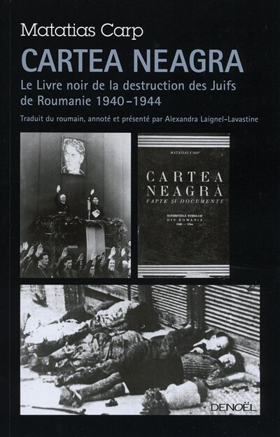 Front cover_Cartea neagra : le livre noir de la destruction des Juifs de Roumanie, 1940-1944