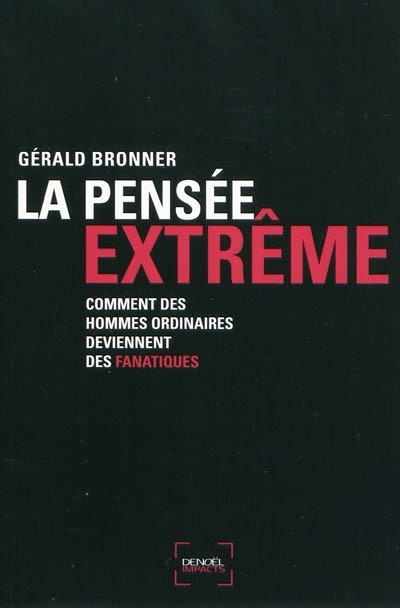 Couverture_La pensée extrême : comment des hommes ordinaires deviennent des fanatiques : essai