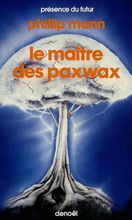 Couverture_Le Maître des Paxwax : livre premier de l'histoire de Paul Paxwax, le jardinier