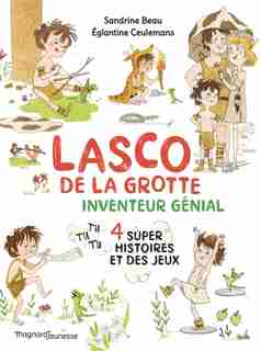 Lasco De La Grotte : Inventeur Génial de Sandrine Beau
