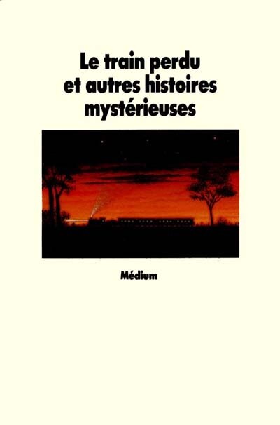 Front cover_Le Train perdu : et autres histoires mystérieuses