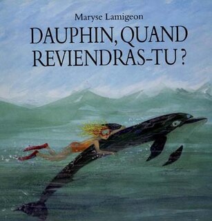 Couverture_Dauphin, quand reviendras-tu ?