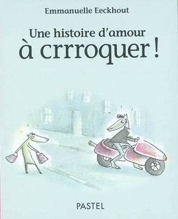 Couverture_Une histoire d'amour à crrroquer !