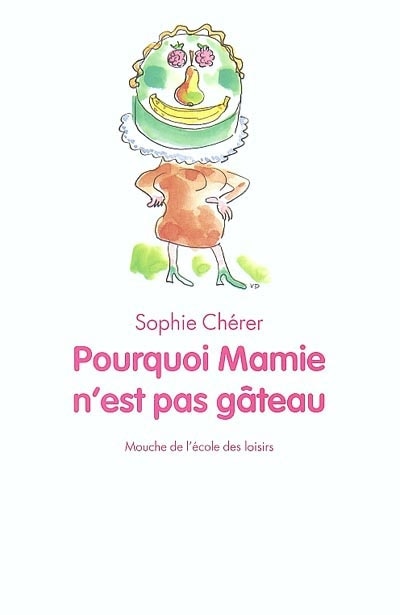 Front cover_Pourquoi Mamie n'est pas g&acirc;teau