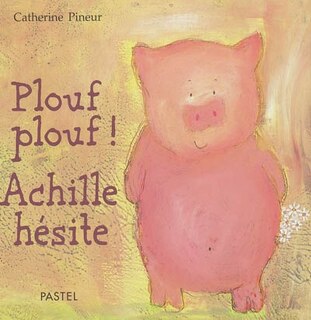 Couverture_Plouf plouf ! Achille h&eacute;site