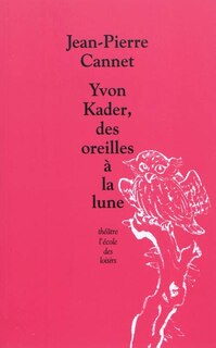 Couverture_Yvon Kader, des oreilles à la lune