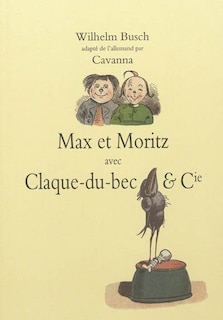 Couverture_Max et Moritz : avec Claque-du-Bec & Cie