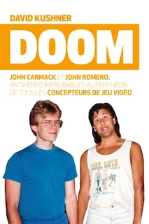 Front cover_Doom : John Carmack et John Romero, antihéros improbables au panthéon des concepteurs de jeux vidéo