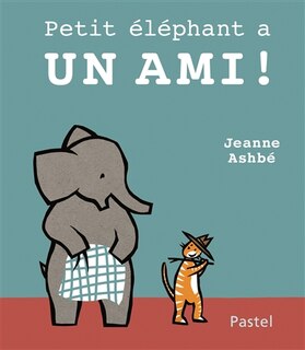 Couverture_Petit &eacute;l&eacute;phant a un ami !