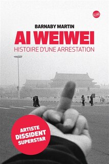 Front cover_Ai Weiwei : histoire d'une arrestation