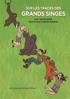 Front cover_Sur les traces des grands singes avec Jane Goodall, Dian Fossey et Biruté Galdikas
