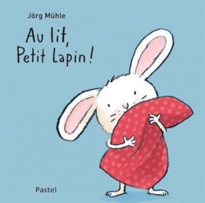 Couverture_Au lit, Petit Lapin !