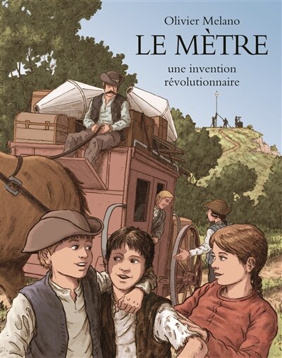 Couverture_Le mètre, une invention révolutionnaire : l'invention du système métrique durant la Révolution française