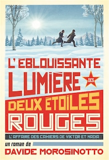 Front cover_L'éblouissante lumière des deux étoiles rouges : l'affaire des cahiers de Viktor et Nadia