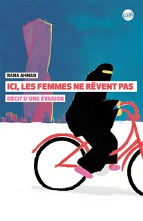 Front cover_Ici, les femmes ne rêvent pas : récit d'une évasion