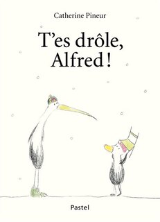 Couverture_T'es dr&ocirc;le, Alfred !