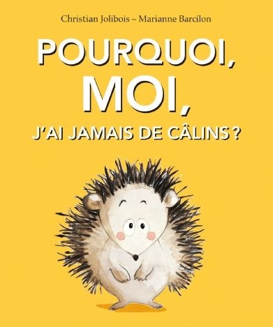 Front cover_Pourquoi, moi, j'ai jamais de câlins ?