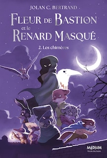 Front cover_FLEUR DE BASTION ET LE RENARD MASQUÉ TOME 2 LES CHIMÈRES