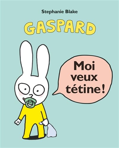 Couverture_Moi veux t&eacute;tine ! Gaspard