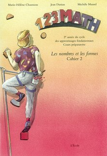 Front cover_1. 2. 3. math : les nombres et les formes, Vol. 2. 2e année du cycle des apprentissages fondamentaux, Cours préparatoire : Cahier 2